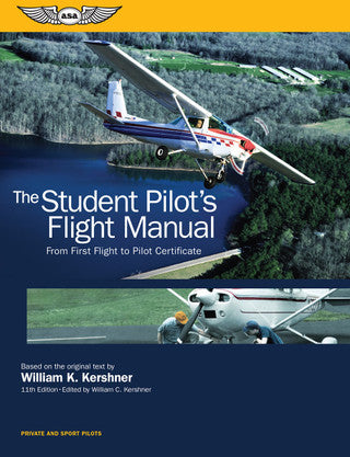 The Student Pilot`s Flight Manual, 11th Edition
