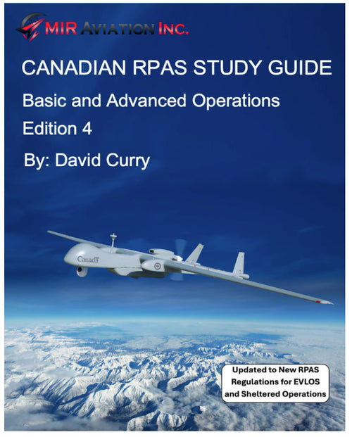 Canadian RPAS Study Guide - Basic and Advanced Pilot Operations, 4th Edition