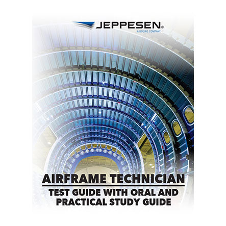 Airframe Technician Test Guide with Oral and Practical Study Guide