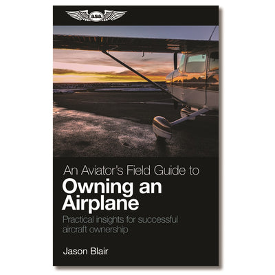 An Aviator's Field Guide to Owning an Airplane