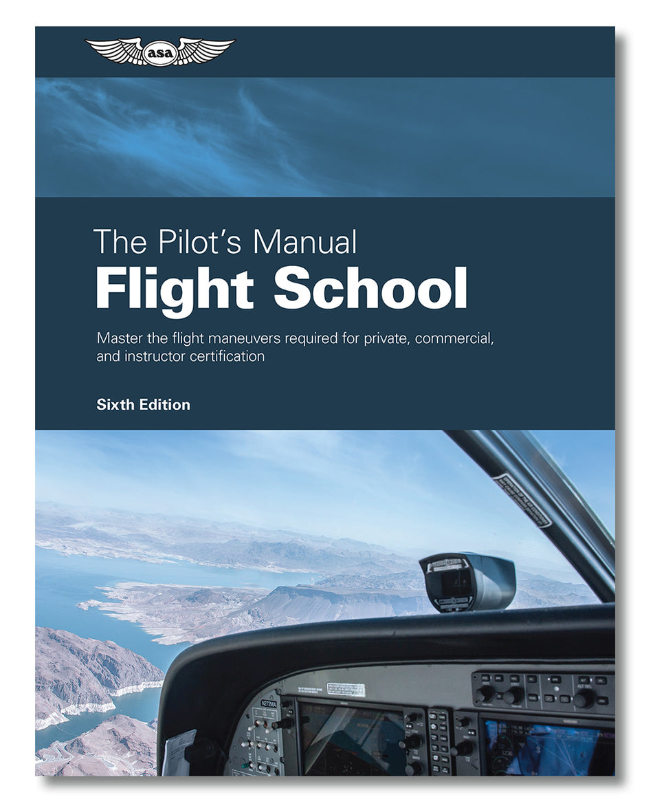 The Pilot's Manual, Volume 1 - Flight School (6th Edition)