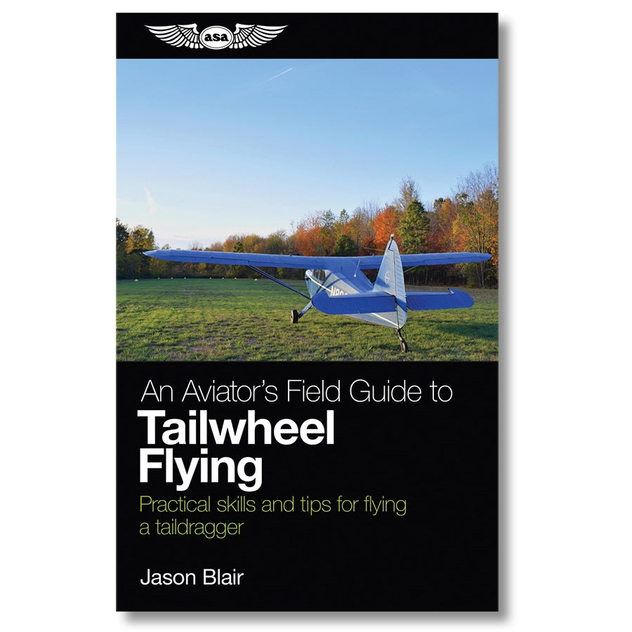 An Aviator's Field Guide to Tailwheel Flying