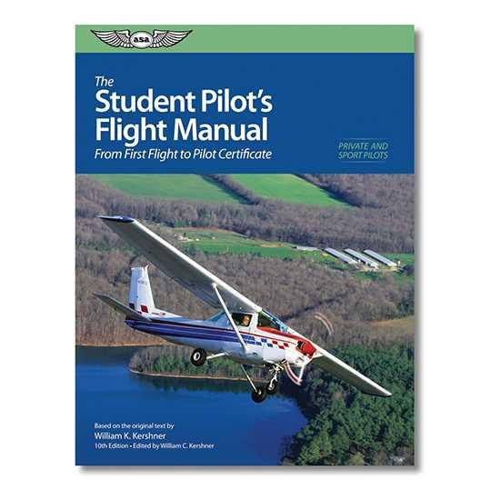 The Student Pilot`s Flight Manual, 10th Edition
